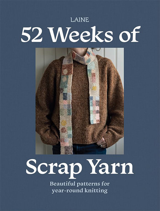 52 Weeks of Scrap Yarn: Projects for Crafters
